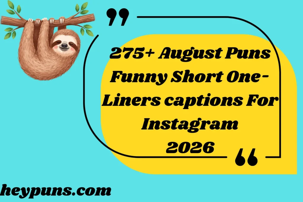 August Puns Funny Short One-Liners captions For Instagram