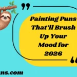 Painting Puns That’ll Brush Up Your Mood for