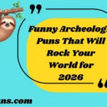 350+ Funny Archeologist Puns That Will Rock Your World for