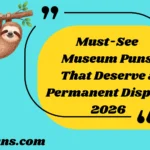 Must-See Museum Puns That Deserve a Permanent Display