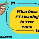 What Does FT Meaning in Text