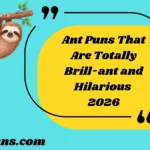 Ant Puns That Are Totally Brill-ant and Hilarious