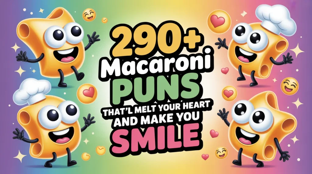 Macaroni Puns That’ll Melt Your Heart and Make You Smile