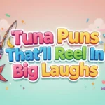 Tuna Puns That'll Reel In Big Laughs